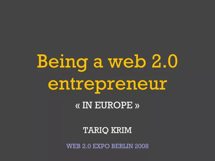 being a web 2 0 entrepreneur in europe tariq krim web 2 0 expo berlin 2008