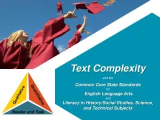 Text Complexity and the Common Core State Standards for English Language Arts and