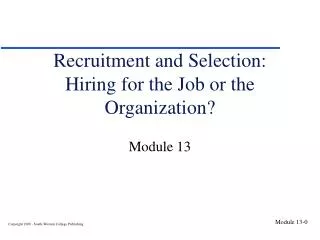 Recruitment and Selection: Hiring for the Job or the Organization?