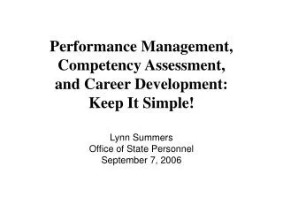 Performance Management, Competency Assessment, and Career Development: Keep It Simple!