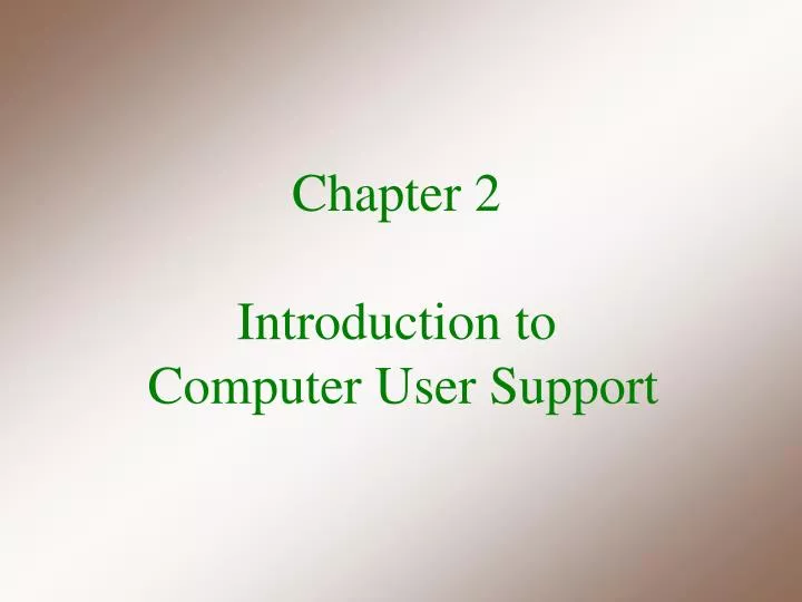 chapter 2 introduction to computer user support