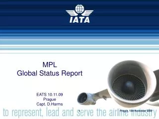 MPL Global Status Report EATS 10.11.09 Prague Capt. D.Harms