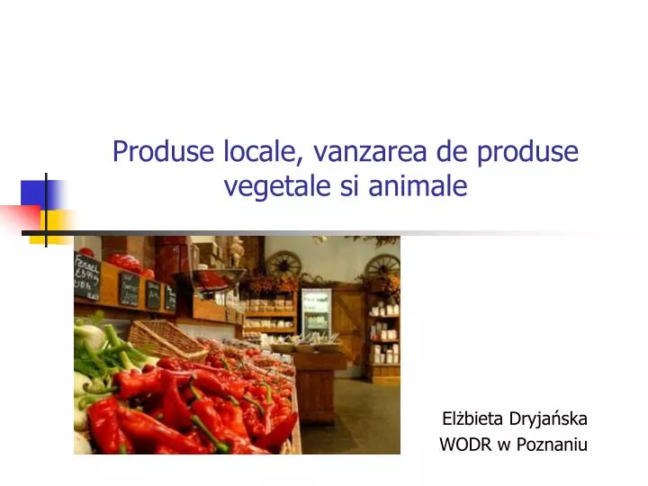 produse locale vanzarea de produse vegetale si animale