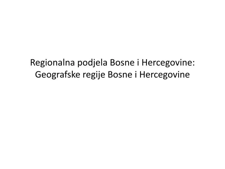 regionalna podjela bosne i hercegovine geografske regije bosne i hercegovine