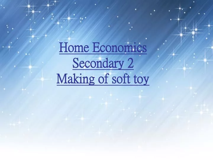 home economics secondary 2 making of soft toy