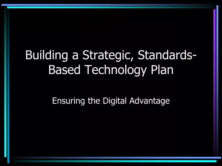 building a strategic standards based technology plan
