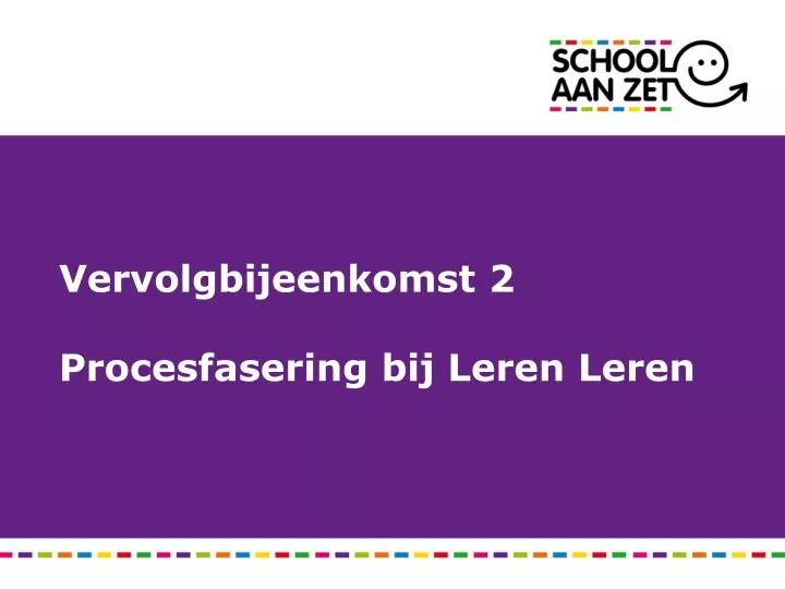 vervolgbijeenkomst 2 procesfasering bij leren leren