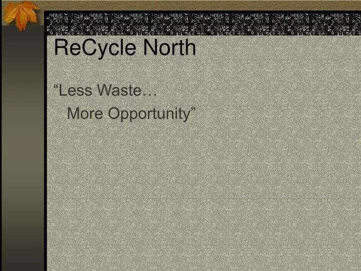 recycle north