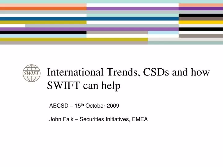 international trends csds and how swift can help