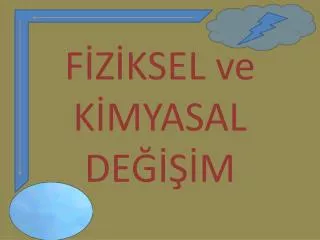 f z ksel ve k myasal de m