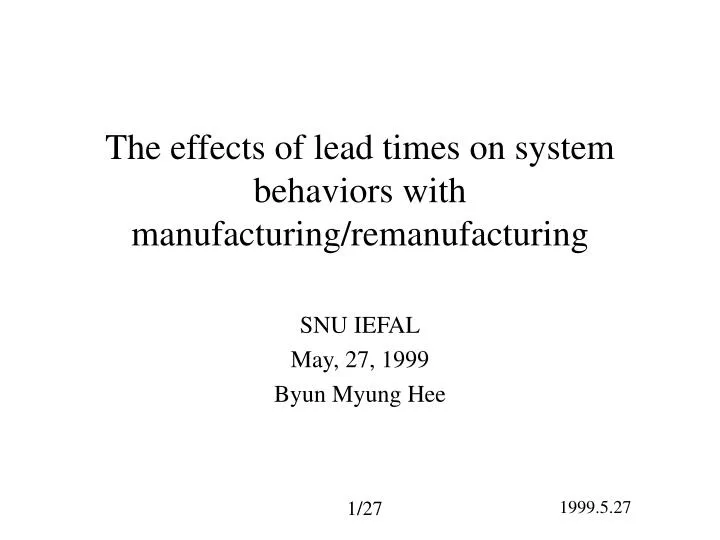 the effects of lead times on system behaviors with manufacturing remanufacturing