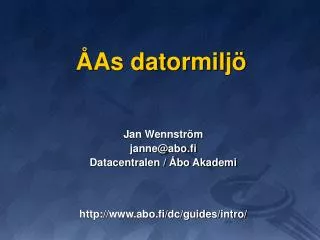 jan wennstr m janne@abo fi datacentralen bo akademi http www abo fi dc guides intro