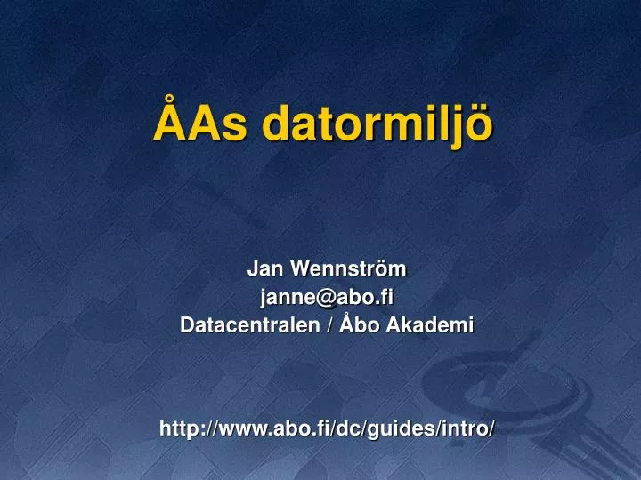 jan wennstr m janne@abo fi datacentralen bo akademi http www abo fi dc guides intro