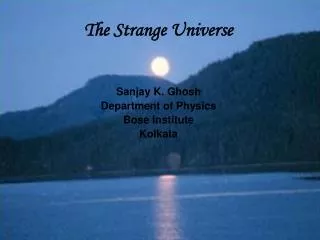 The Strange Universe