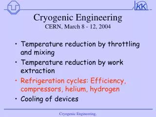 Cryogenic Engineering CERN, March 8 - 12, 2004