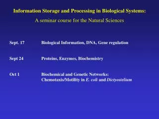 Information Storage and Processing in Biological Systems:
