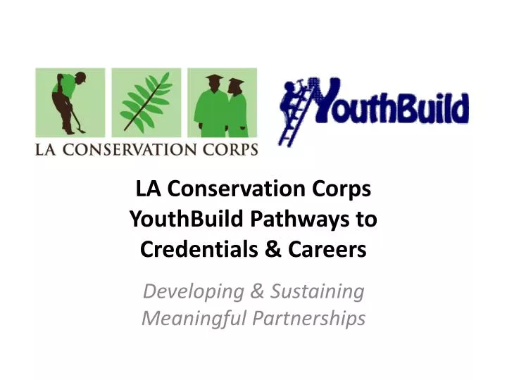 la conservation corps youthbuild pathways to credentials careers