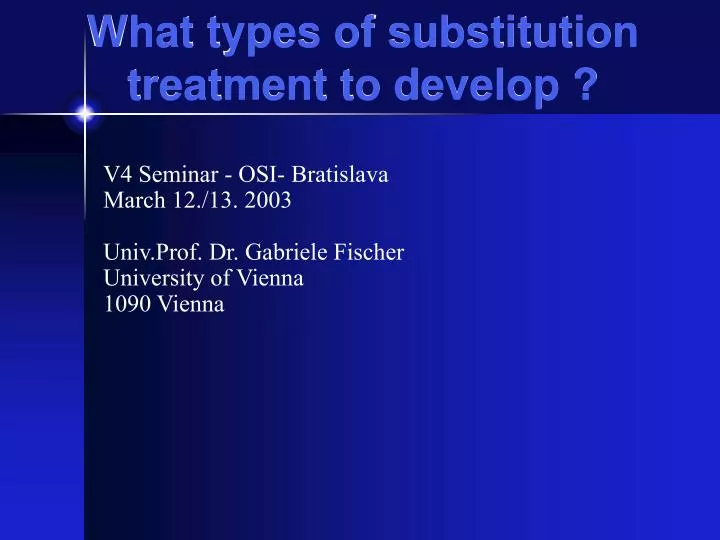what types of substitution treatment to develop