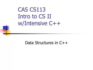 CAS CS113 Intro to CS II w/Intensive C++
