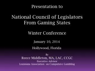 Presentation to National Council of Legislators From Gaming States Winter Conference