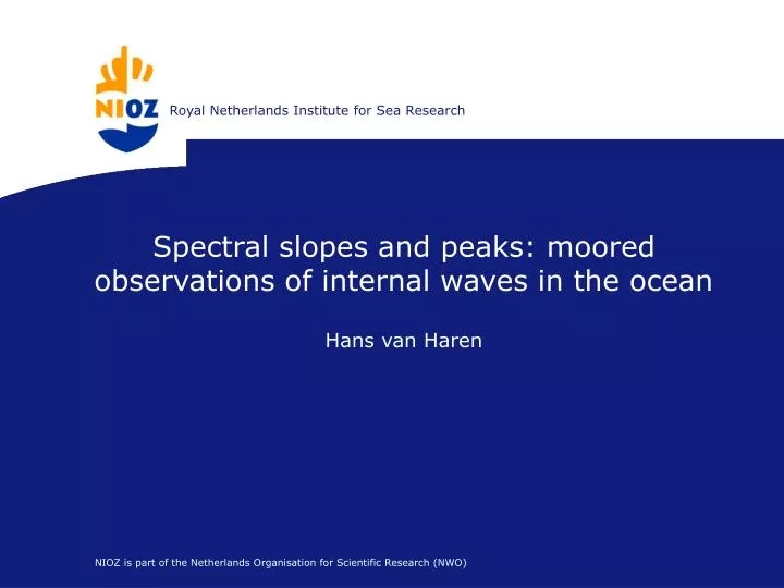 spectral slopes and peaks moored observations of internal waves in the ocean hans van haren