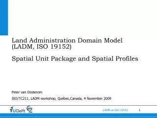 Land Administration Domain Model (LADM, ISO 19152) Spatial Unit Package and Spatial Profiles