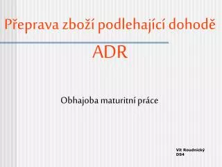 Přeprava zboží podlehající dohodě ADR