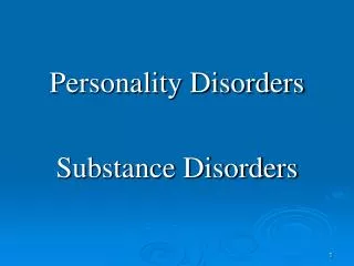 Personality Disorders Substance Disorders