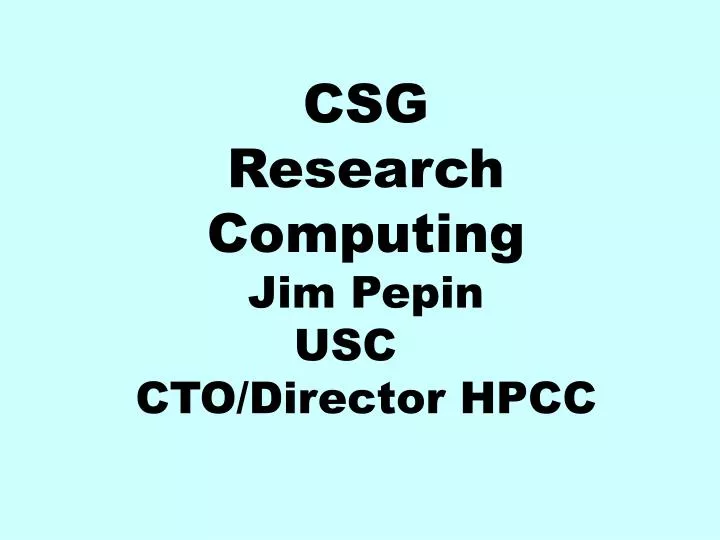 csg research computing jim pepin usc cto director hpcc