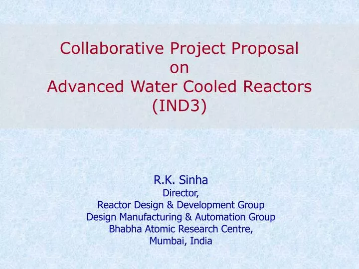 collaborative project proposal on advanced water cooled reactors ind3