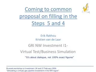 Coming to common proposal on filling in the Steps 5 and 4 Erik Rakhou Kristien van de Laar