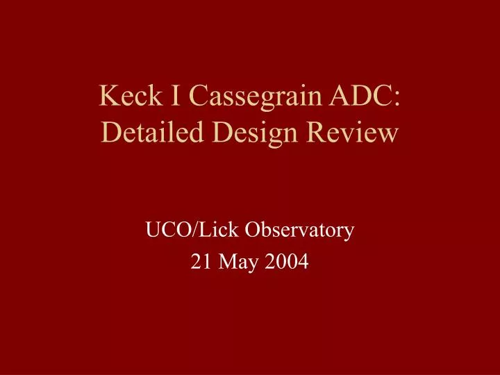 keck i cassegrain adc detailed design review