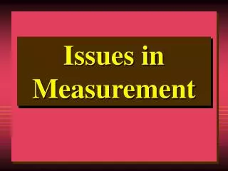 Issues in Measurement