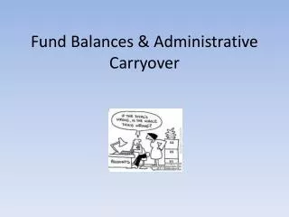 Fund Balances &amp; Administrative Carryover