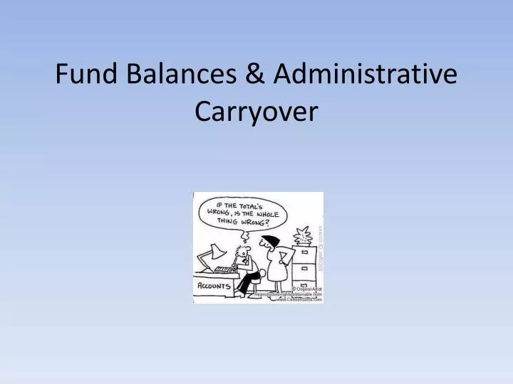 fund balances administrative carryover