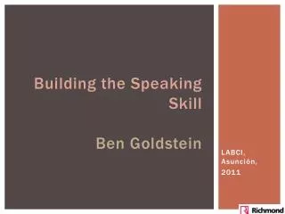 Building the Speaking Skill Ben Goldstein