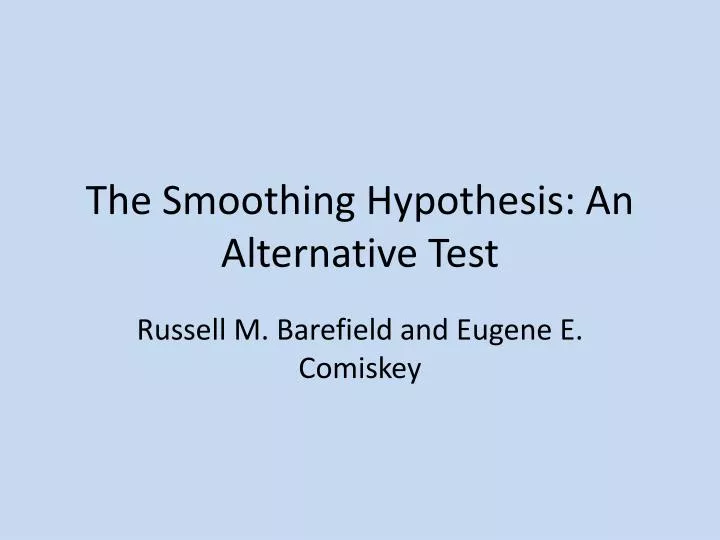 the smoothing hypothesis an alternative test
