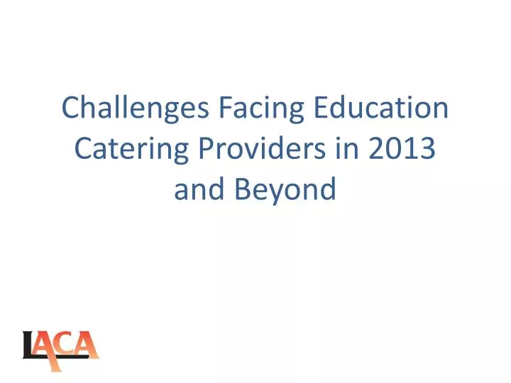challenges facing education catering providers in 2013 and beyond