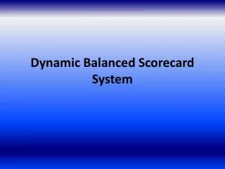 Dynamic Balanced Scorecard System