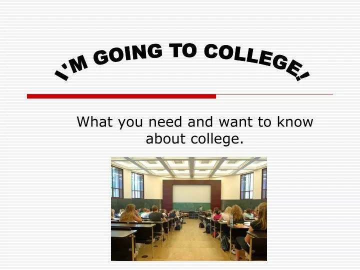 what you need and want to know about college