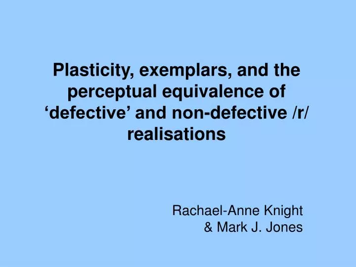 plasticity exemplars and the perceptual equivalence of defective and non defective r realisations