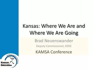 Kansas: Where We Are and Where We Are Going