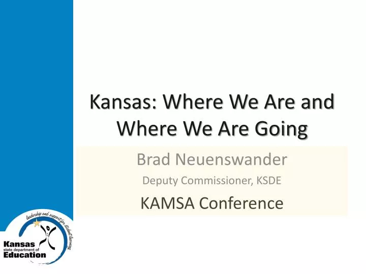 kansas where we are and where we are going