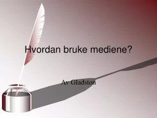 hvordan bruke mediene