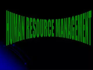 HUMAN RESOURCE MANAGEMENT