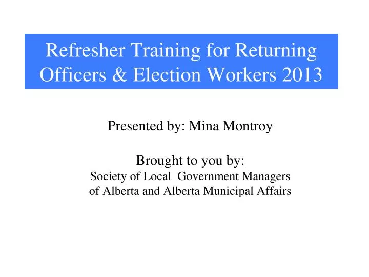refresher training for returning officers election workers 2013