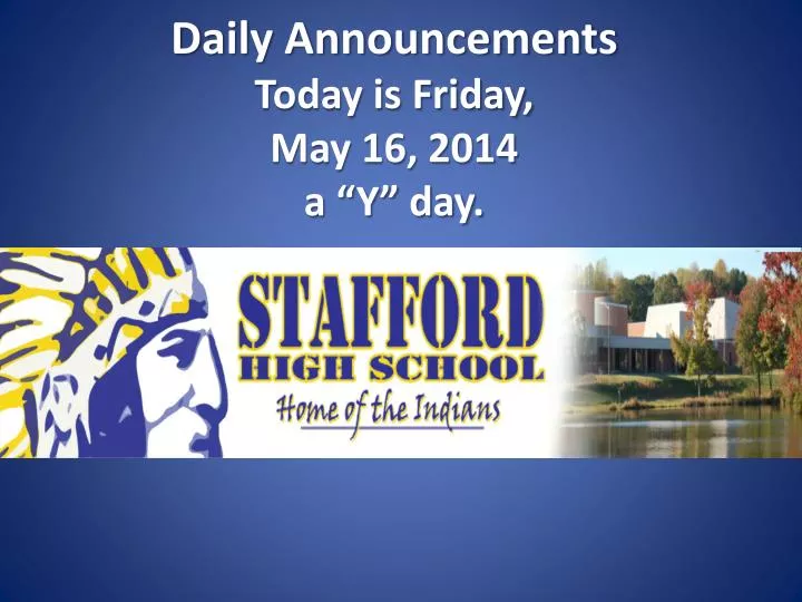 daily announcements today is friday may 16 2014 a y day
