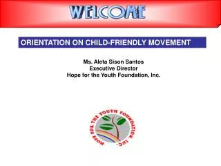 Ms. Aleta Sison Santos Executive Director Hope for the Youth Foundation, Inc.