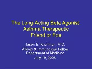 The Long-Acting Beta Agonist: Asthma Therapeutic Friend or Foe