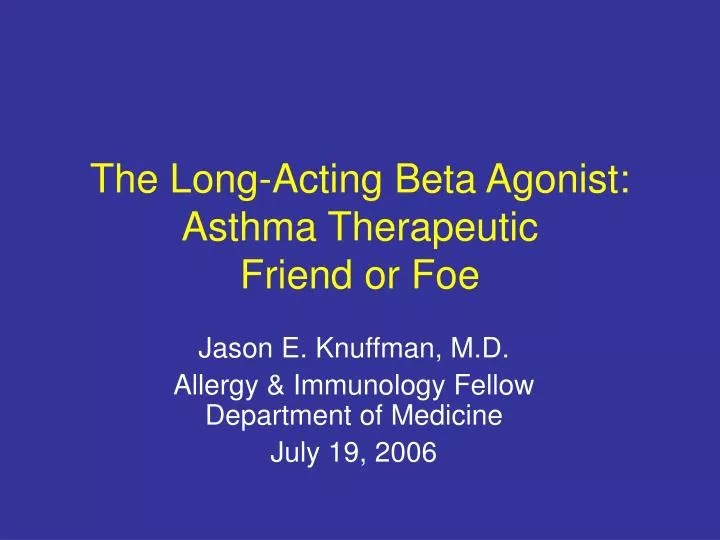 the long acting beta agonist asthma therapeutic friend or foe